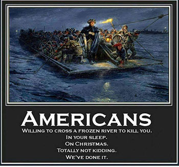 Americans willing to cross a frozen river to kill you